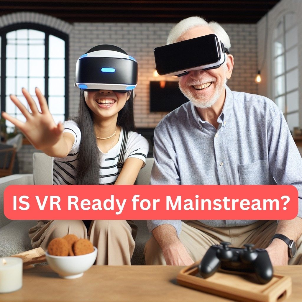 Is VR Ready for Mainstream?